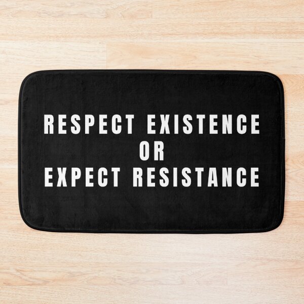 Item preview, Respect existence or expect resistance designed and sold by KauzSL.