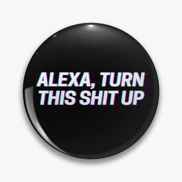 Item preview, ALEXA TURN THIS SHIT UP designed and sold by fullsendtv.