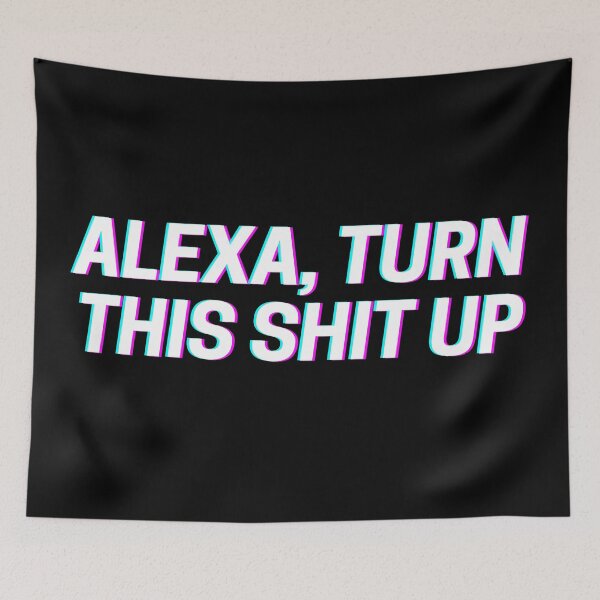 Item preview, ALEXA TURN THIS SHIT UP designed and sold by fullsendtv.