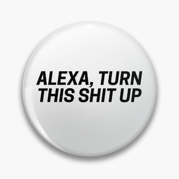 Item preview, ALEXA TURN THIS SHIT UP designed and sold by fullsendtv.