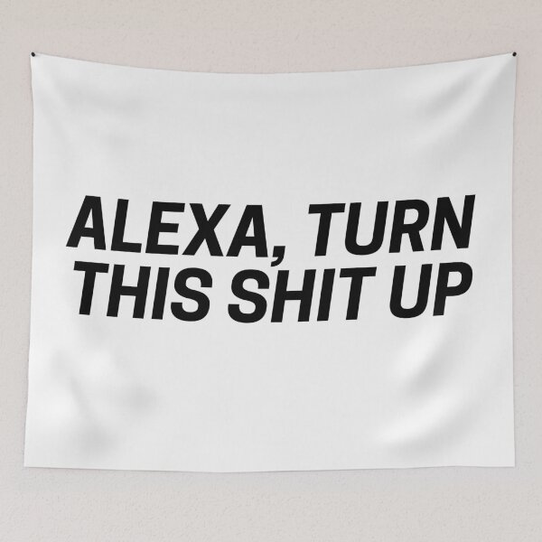Item preview, ALEXA TURN THIS SHIT UP designed and sold by fullsendtv.