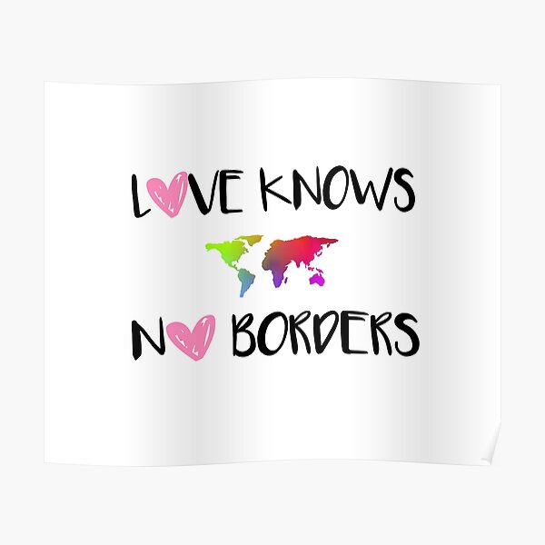 love-knows-no-borders-poster-for-sale-by-jmina-redbubble