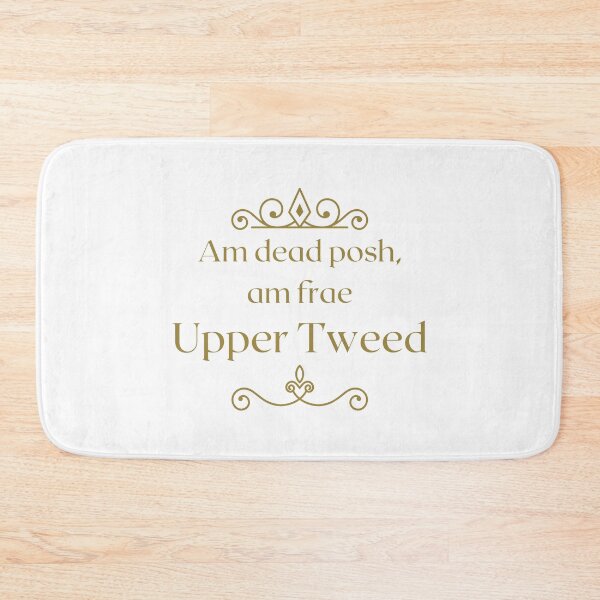 Item preview, Am dead posh, am frae Upper Tweed | Scottish Borders designed and sold by yourscotborders.