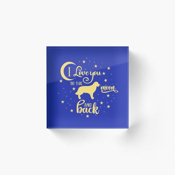I Love My Dog to the Moon and Back Acrylic Block