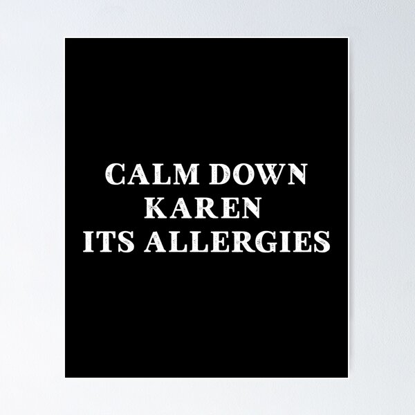 Item preview, Calm Down Karen Its Allergies funny saying designed and sold by linda00007.