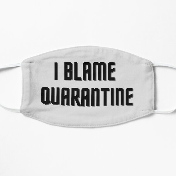 I Blame Quarantine Mask