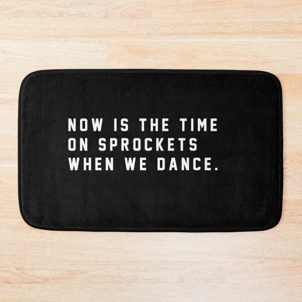 Item preview, Now is the time on Sprockets when we dance. designed and sold by Primotees.