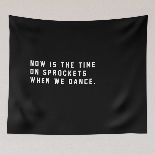Item preview, Now is the time on Sprockets when we dance. designed and sold by Primotees.