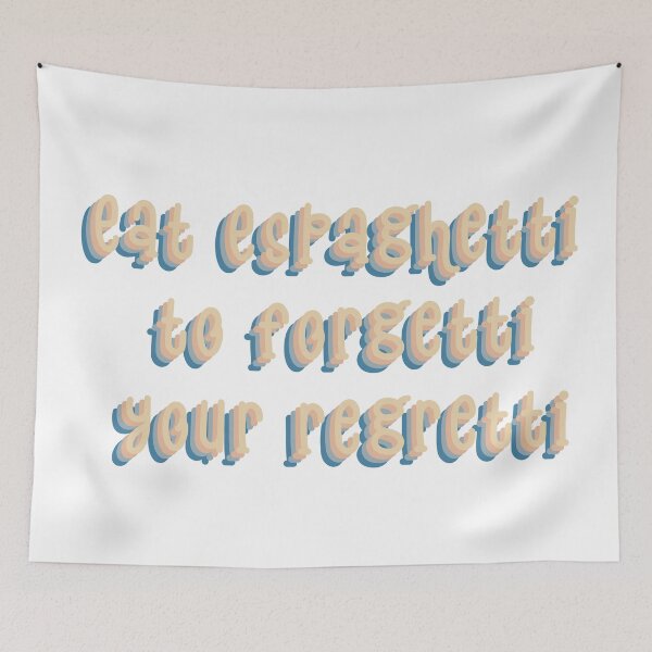 Item preview, eat speaguetti to forgetti your regretti designed and sold by Rodrigo Ledesma.