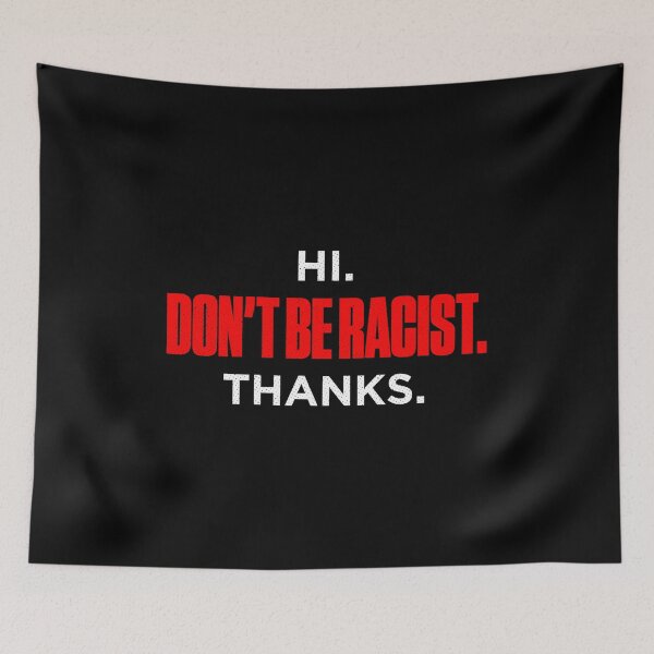 Item preview, Hi Dont Be Racist Thanks designed and sold by artworkbyrihen.