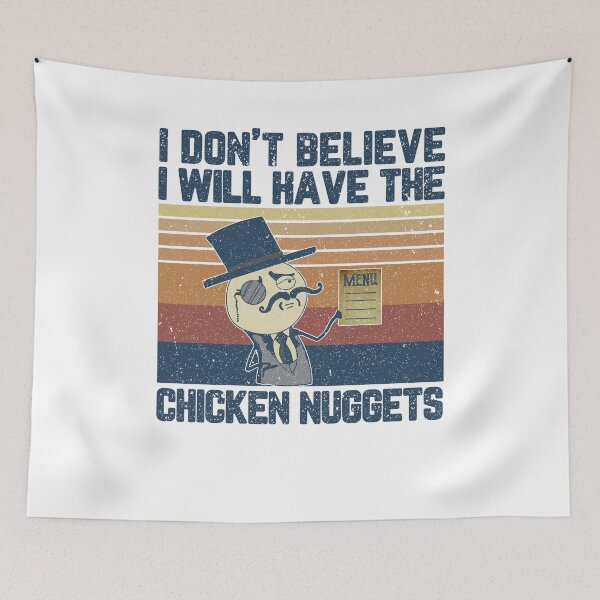 Item preview, I don't believe I will have the chicken nuggets funny meme designed and sold by AmadaLevile.
