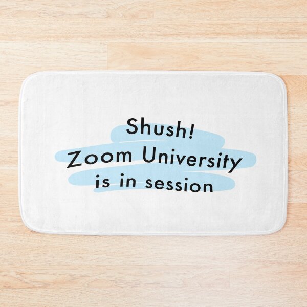 Item preview, Zoom University in session - shush designed and sold by bayleft.