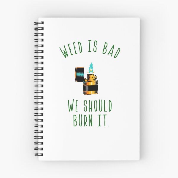 Item preview, Weed is bad We should burn it designed and sold by AmadaLevile.