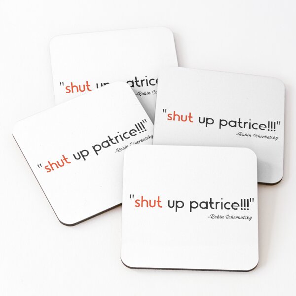 Item preview, "Shut up Patrice!!!" How I Met Your Mother Robin Scherbatsky designed and sold by SHAMTEES.