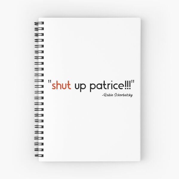 Item preview, "Shut up Patrice!!!" How I Met Your Mother Robin Scherbatsky designed and sold by SHAMTEES.