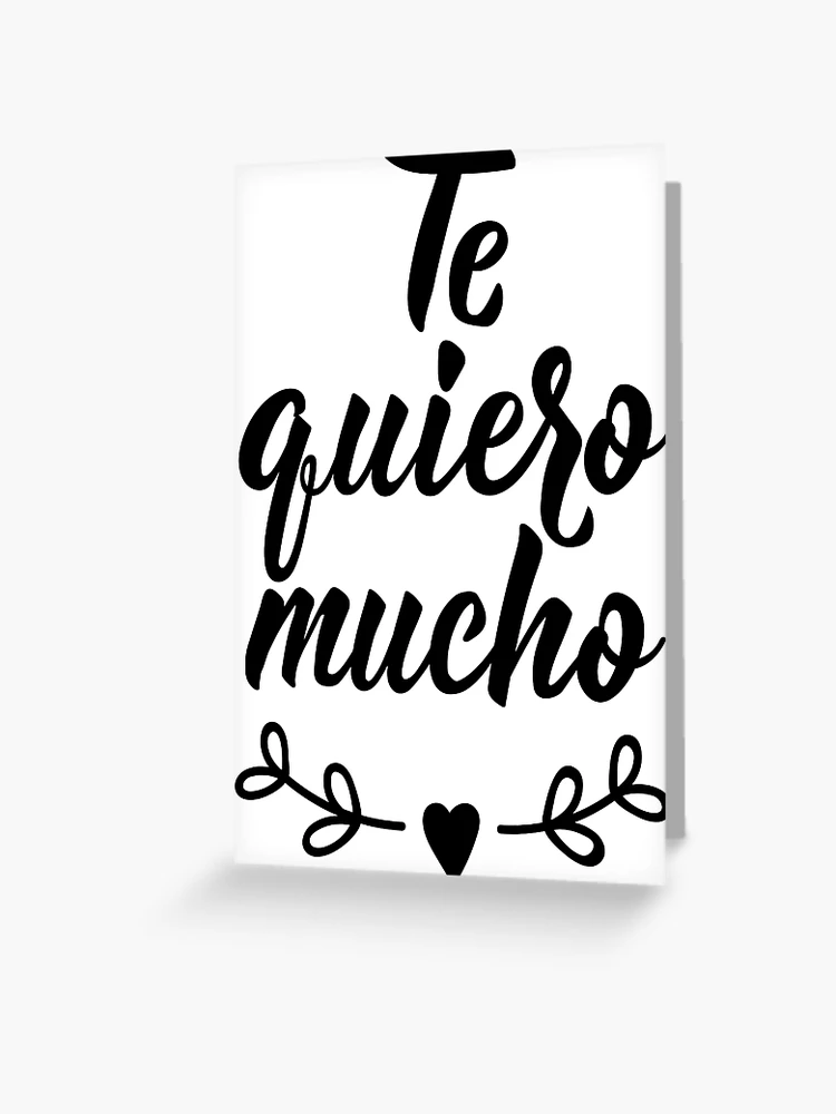 Te quiero mucho, I love you in Spanish, Love you, Te quiero Greeting  Card for Sale by Manoondaly