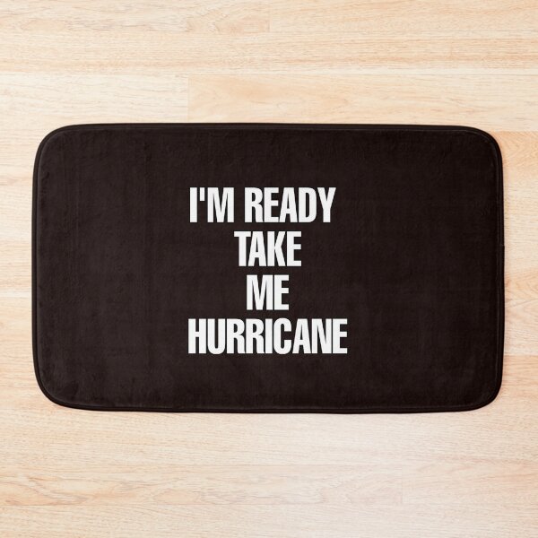 Item preview, i'm ready take me hurricane designed and sold by medbouk1.