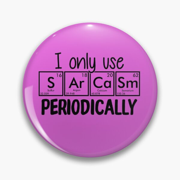 Item preview, I Only Use Sarcasm Periodically | Chemistry Cool designed and sold by SerendipityNow.