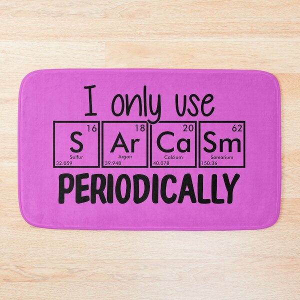 Item preview, I Only Use Sarcasm Periodically | Chemistry Cool designed and sold by SerendipityNow.