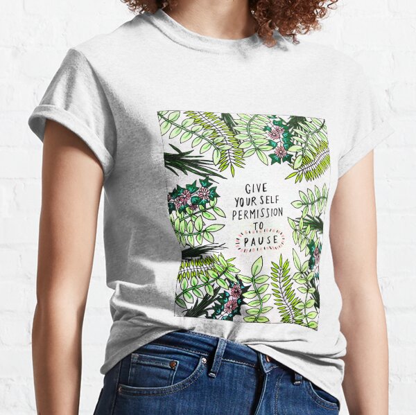 Give yourself permission to pause // Hand drawn edit Classic T-Shirt