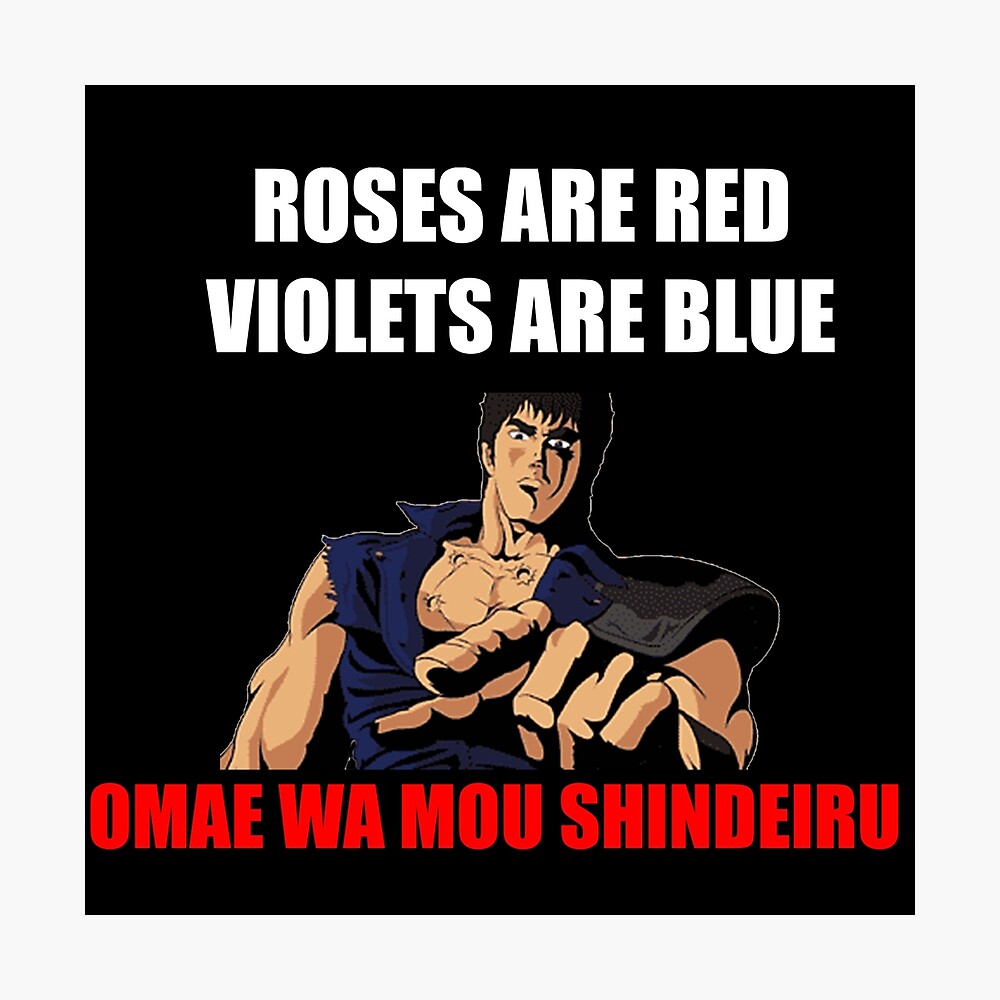 Roses are red violets are blue omae wa mou shindeiru
