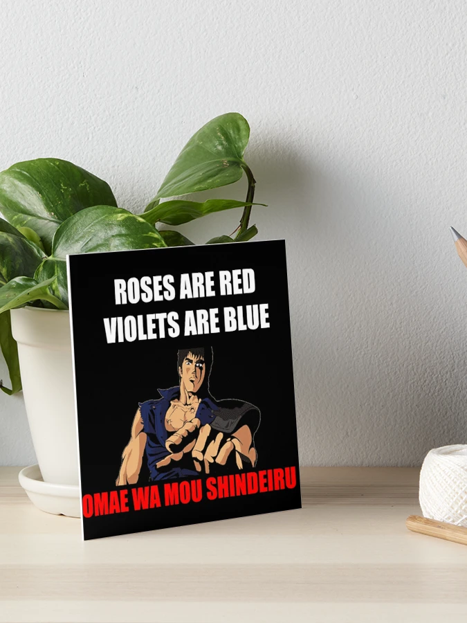 'Roses are red, violets are blue, omae wa mou shindeiru' Art Board Print by  Deepcale | Redbubble