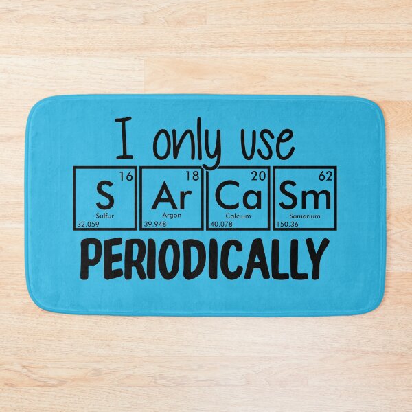 Item preview, I Only Use Sarcasm Periodically Blue | Chemistry Cool designed and sold by SerendipityNow.