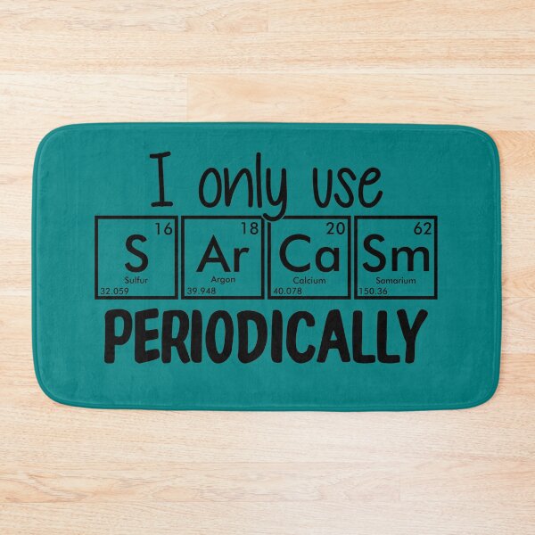 Item preview, I Only Use Sarcasm Periodically Teal | Chemistry Cool designed and sold by SerendipityNow.