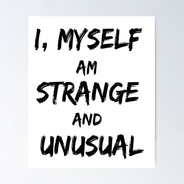 Item preview, I, Myself am Strange and Unusual designed and sold by AliAze.