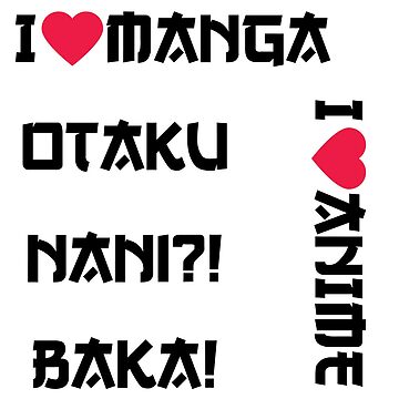 Artwork thumbnail, I love Anime Manga Otaku pack Baka Nani by AmpersandCuster