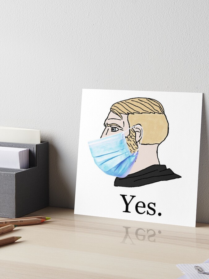 Yes Chad Meme With Face Mask Meme | Poster