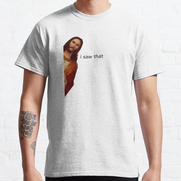 jesus i saw that Classic T-Shirt