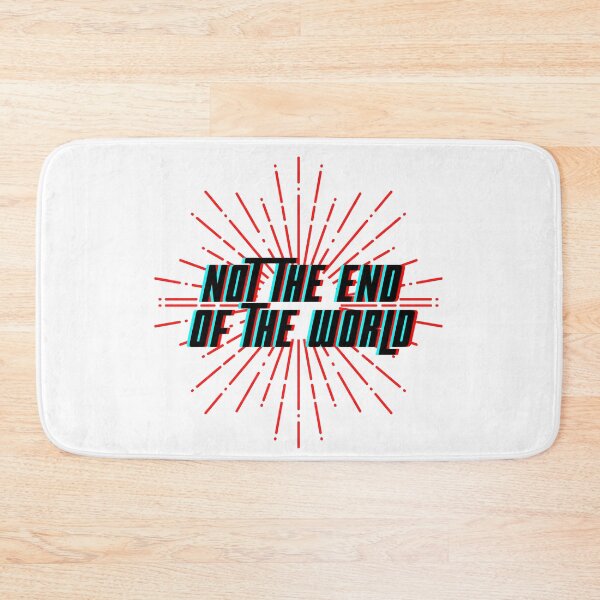 Item preview, Not The End Of The World designed and sold by mpohl03.