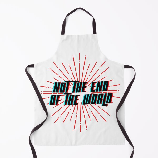 Item preview, Not The End Of The World designed and sold by mpohl03.