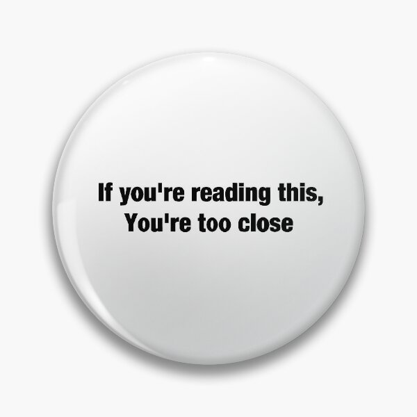 Item preview, If you can read this, you're too close (White) designed and sold by alisonrog.