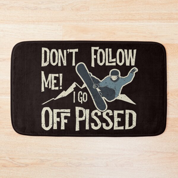 Item preview, Don’t Follow Me! I Go Off Pissed Funny Snowboard Pun designed and sold by Dan66.