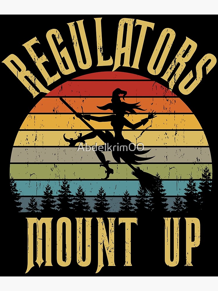 "Regulators Mount Up " Poster for Sale by Abdelkrim00 Redbubble