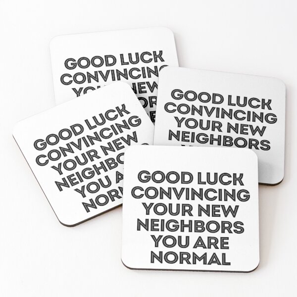 Item preview, Good Luck Convincing Your New Neighbors You Are Normal designed and sold by TeesYouWant.