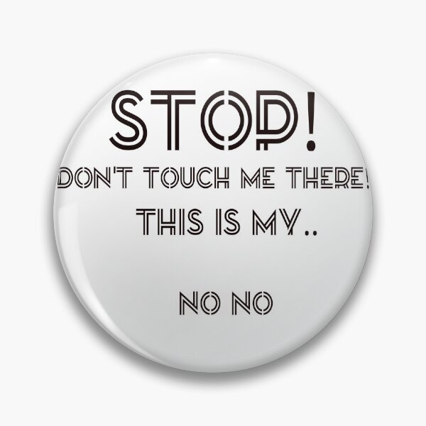 Item preview, Stop! Don't touch me there! THIS my no no designed and sold by Andreastore.