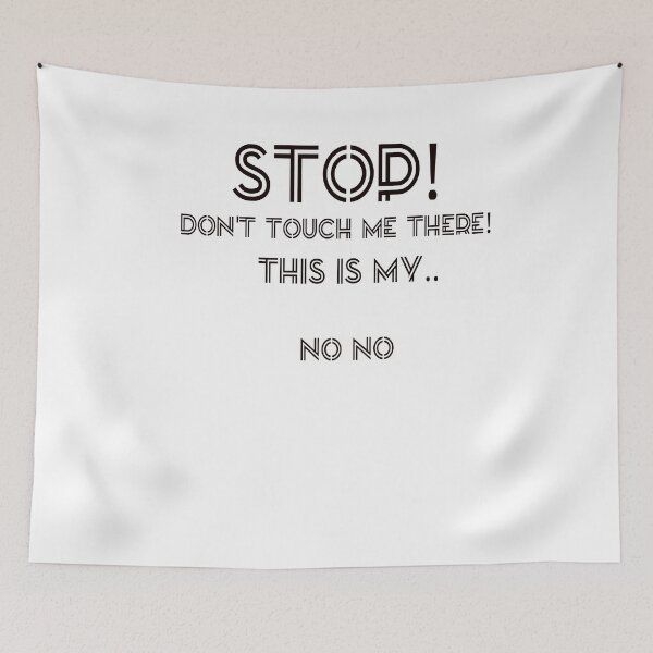 Item preview, Stop! Don't touch me there! THIS my no no designed and sold by Andreastore.