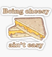 Being cheesy ain't easy Sticker
