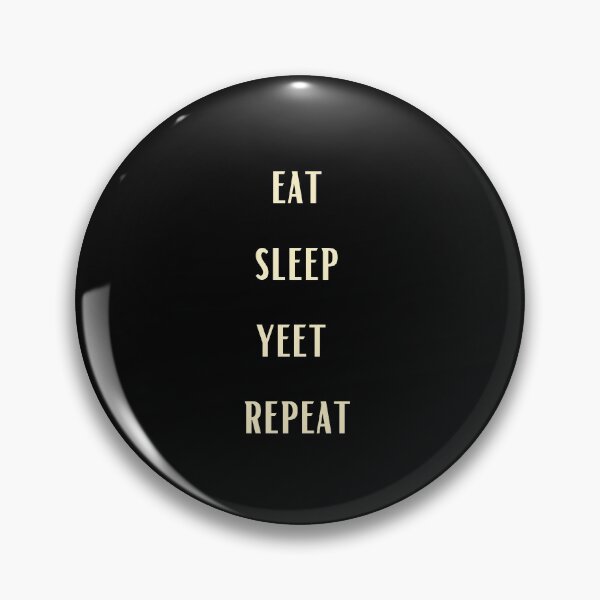 Item preview,  EAT SLEEP YEET REPEAT designed and sold by Imaginative Expressions⭐️ ⭐️ ⭐️ ⭐️ ⭐️.