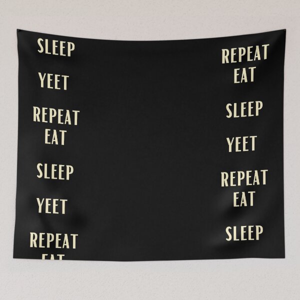 Item preview,  EAT SLEEP YEET REPEAT designed and sold by Imaginative Expressions⭐️ ⭐️ ⭐️ ⭐️ ⭐️.