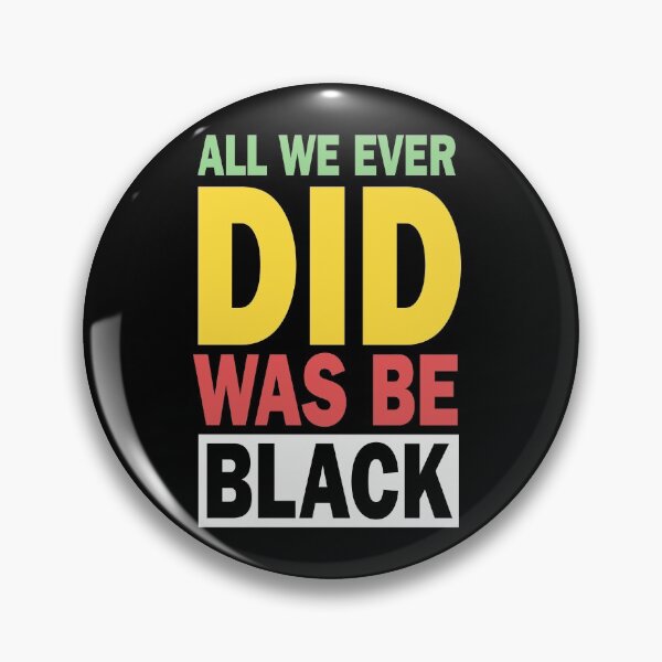 Item preview, All We Ever Did Was Be Black, Perfect Gift designed and sold by murad2020.