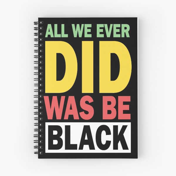 Item preview, All We Ever Did Was Be Black, Perfect Gift designed and sold by murad2020.