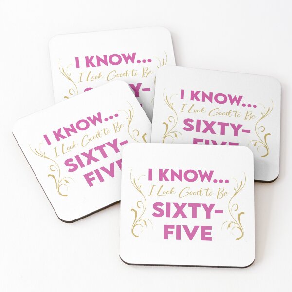 Item preview, I Know...I Look Good to Be Sixty-Five designed and sold by KristyBDesigns.
