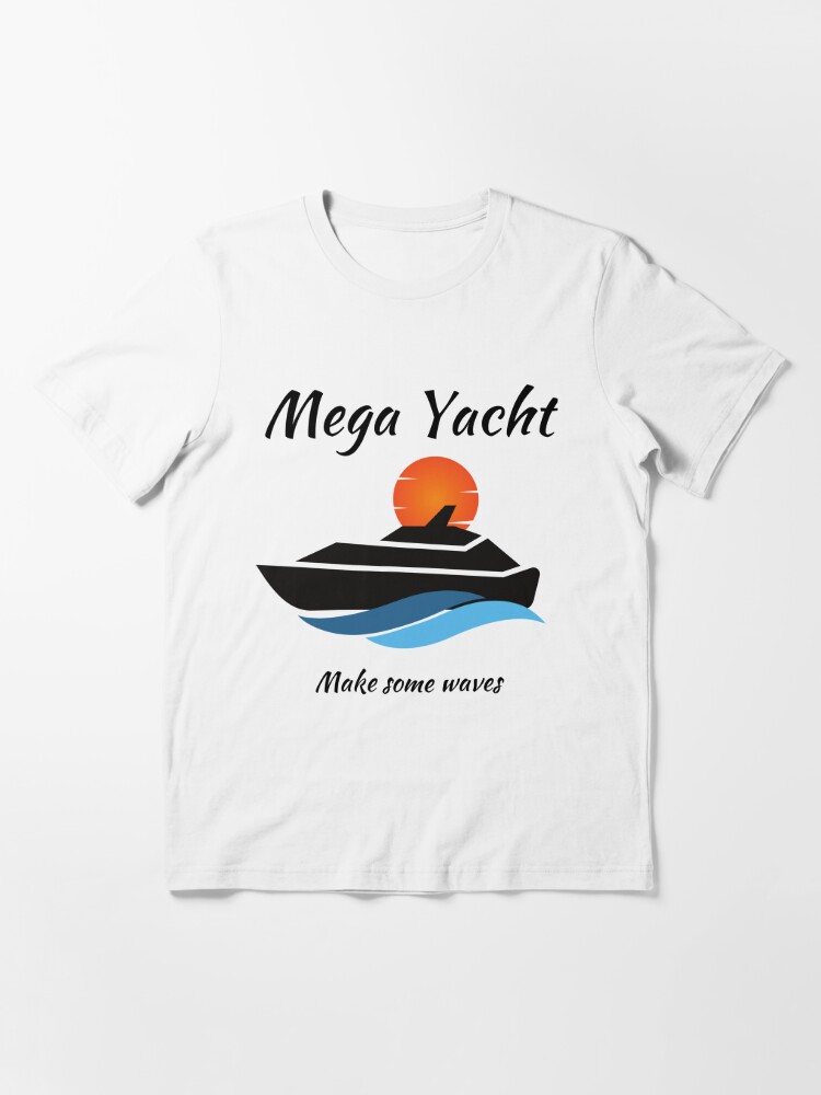 Mega yacht make some waves | Essential T-Shirt