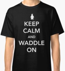 Penguin. Keep calm and waddle on Classic T-Shirt