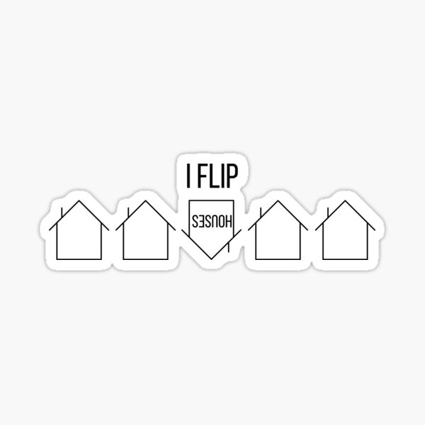 Item preview, I Flip Houses designed and sold by ThoughtJumble.