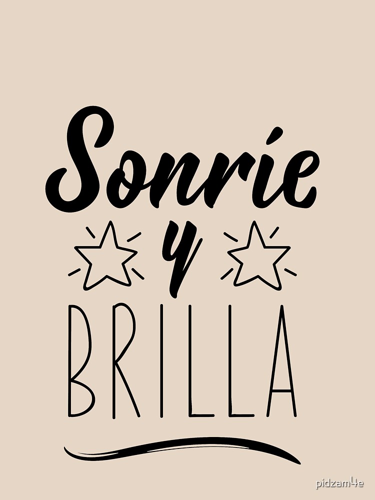 "Smile and shine in Spanish. Lettering. Sonrie y brilla." Tshirt by pidzam4e Redbubble